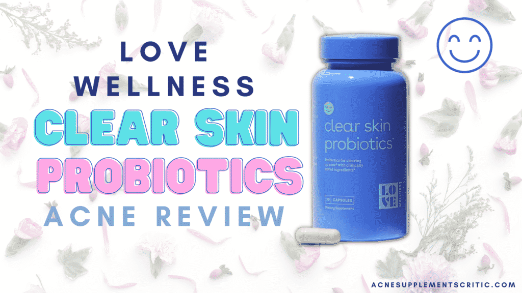 love wellness clear skin probiotics reviews